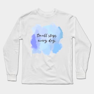 Small Steps Everyday! Long Sleeve T-Shirt
